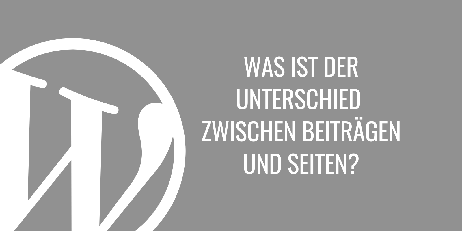 Was ist der Unterschied zwischen Beiträgen und Seiten in WordPress?