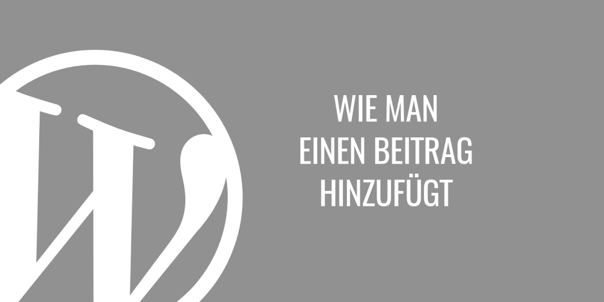 Wie man einen Beitrag in WordPress hinzufügt