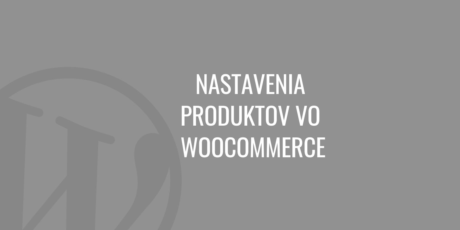 Produkteinstellungen in WooCommerce
