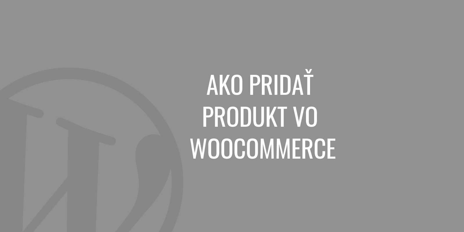 So fügen Sie ein Produkt in WooCommerce hinzu